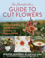 The Homesteaders Guide to Cut Flowers